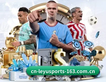 乐鱼体育 APP(LEYU SPORTS)